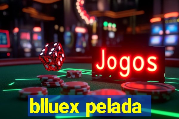 blluex pelada